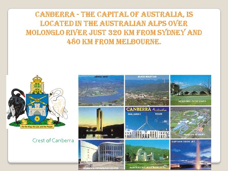 Canberra - the capital of Australia, is located IN the Australian Alps OVER Molonglo